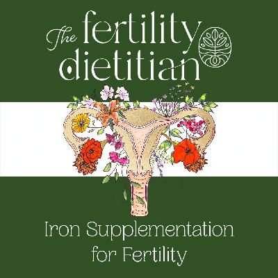 Iron Supplementation for Fertility [EP 27]