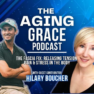 21 - The Fascia Fix: Hilary Boucher on Releasing Tension, Pain & Stress in the Body