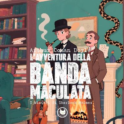 L' Avventura della Banda Maculata | Fiabe per bambini | I misteri di Sherlock Holmes raccontati ai bambini L' Avventura della Banda Maculata | Fiabe per bambini | I misteri di Sherlock Holmes raccontati ai bambini