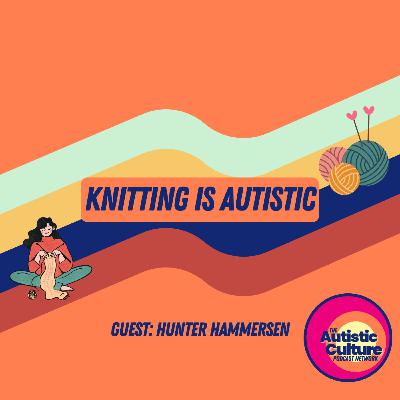 Knitting is Autistic