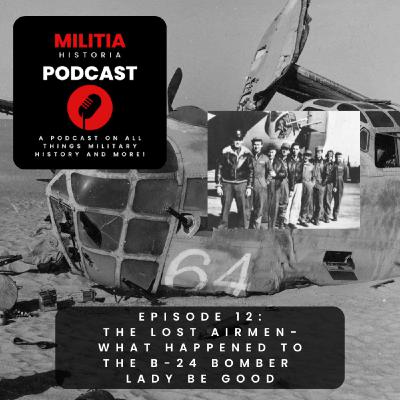 12: The Lost Airmen - What Happened to the B24 Bomber Lady Be Good