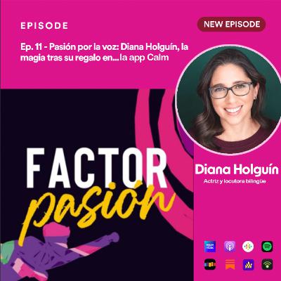 Ep. 11 - Pasión por la voz: Diana Holguín, la magia tras su regalo diario en la app Calm