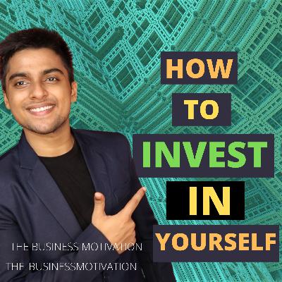 How to Invest in yourself.