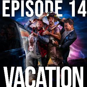 Ep 14. We need a vacation from the vacation