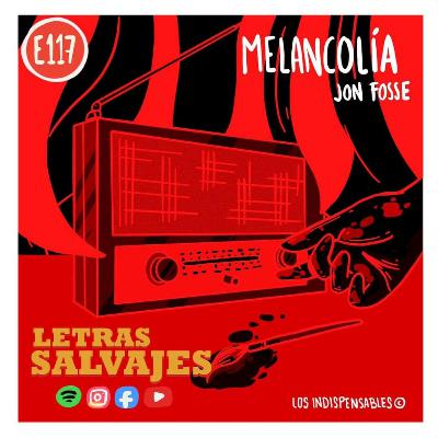 E117 Melancolía - Jon Fosse