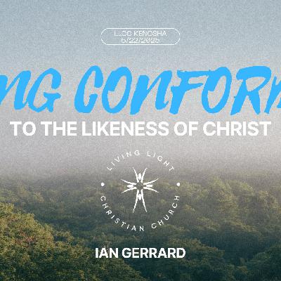 Being Conformed To The Likeness Of Christ