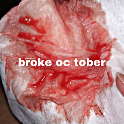 broke oc tober broke oc tober