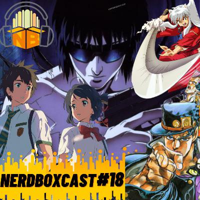 Nossos Animes Favoritos!!! Pt. 2 - Episódio #18 (ESPECIAL UM ANO DE NERDBOX)