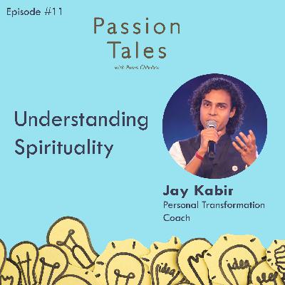 Understanding Spirituality - Jay Kabir Understanding Spirituality - Jay Kabir