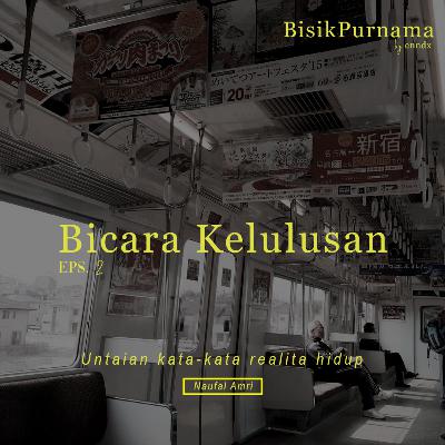 eps. 02 : Bicara Kelulusan eps. 02 : Bicara Kelulusan