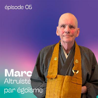 Marc - Altruiste par égoïsme