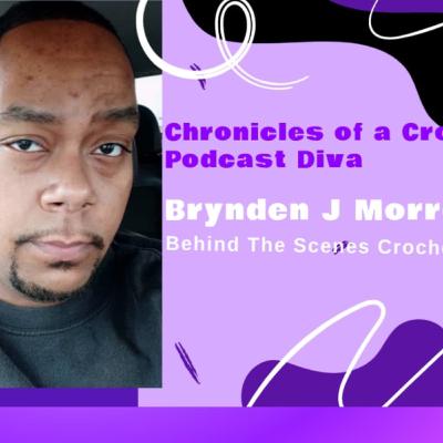 Chronicles of a Crochet Diva Podcast: Brynden J Morrow
