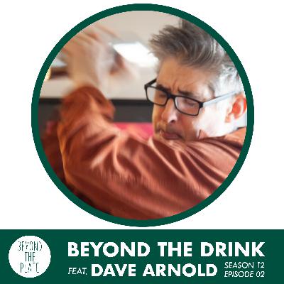 Beyond the Drink: How Dave Arnold Redefined What a Cocktail Could Be (S12/Ep.02)