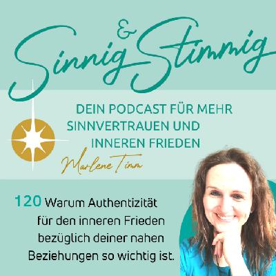 120 | Warum Authentizität für den inneren Frieden bezüglich deiner nahen Beziehungen so wichtig ist