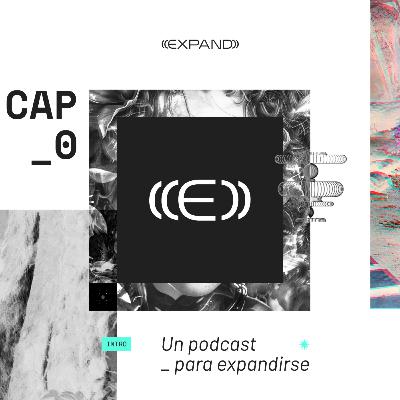 T.1 E0 | EXPAND: Un podcast para expandirte. Respira