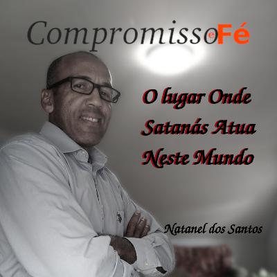 O lugar onde satanás atua neste mundo O lugar onde satanás atua neste mundo
