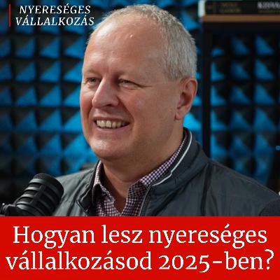 31. Hogyan lesz nyereséges vállalkozásod 2025-ben? │ Tomán József és Csehil Ádám