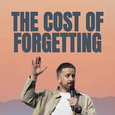 The Cost of Forgetting What God Has Done | Jonathan McQuitty