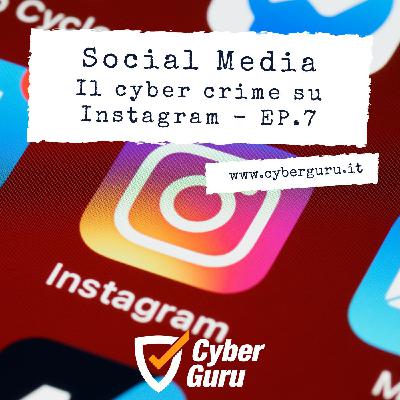 Social Media - Ep.7 – Il Cyber Crime su Instagram! Social Media - Ep.7 – Il Cyber Crime su Instagram!