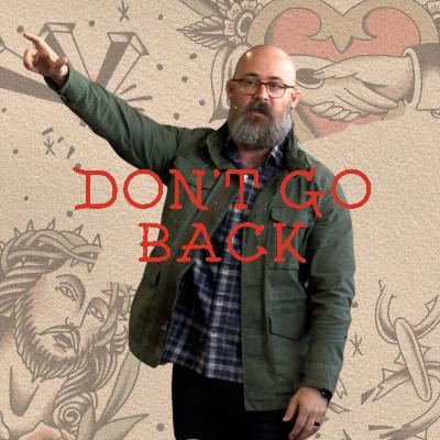 Galatians 4:8-20 - Don't Go Back - Week 8