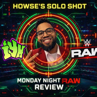 Howse's Solo Shot | Monday Night Raw Review Show | AJ Styles' Final Raw? | Finn Balor Focused Raw