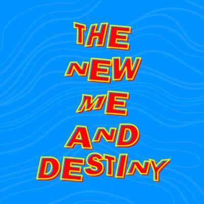 Episode 3: The New Me and Destiny