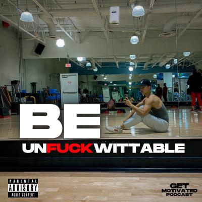 5: How to be Unfuckwittable and Build Unstoppable Confidence