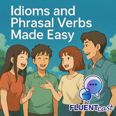 Idioms and Phrasal Verbs Made Easy