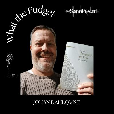 22. Johan Dahlqvist – Från själens mörka natt till att leva från hjärtat, författare till ”Perspektiv på livet – Äkthetstiden”
