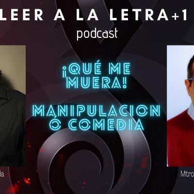 ¡Qué me muera! Manipulación o comedia