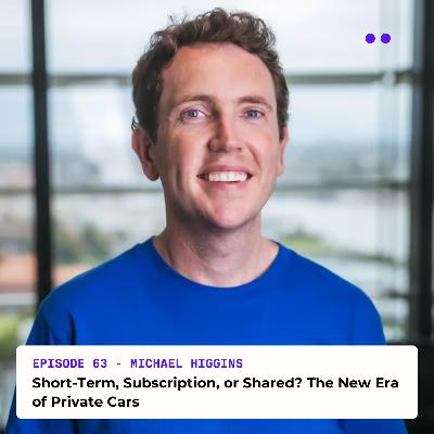 Short-Term, Subscription, or Shared? The New Era of Private Cars | Interview with Michael Higgins Short-Term, Subscription, or Shared? The New Era of Private Cars | Interview with Michael Higgins