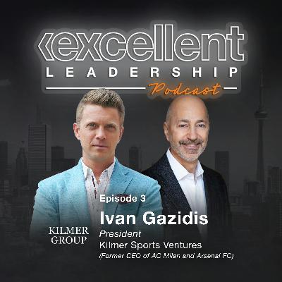 Ivan Gazidis (Former CEO of AC Milan and Arsenal FC) on Being Employee 2 at MLS, Joining The Premier League, Developing Cultural Dexterity - EPISODE 3