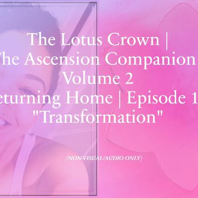 Returning Home: Episode 13 - "Transformation"