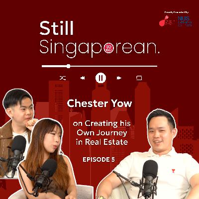 Chester Yow: Creating His Own Journey in Real Estate | The Still Singaporean Podcast 🇸🇬 | Episode 5 Chester Yow: Creating His Own Journey in Real Estate | The Still Singaporean Podcast 🇸🇬 | Episode 5