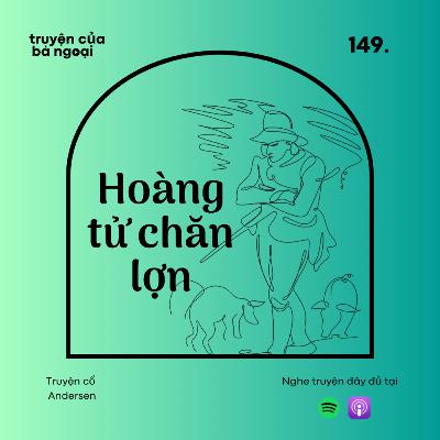 [Tập 149] Hoàng tử chăn lợn - Truyện cổ Andersen
