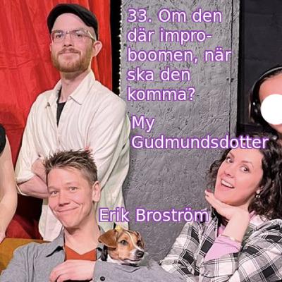 33. Om den där improboomen, när ska den komma? (My Gudmundsdotter & Erik Broström)