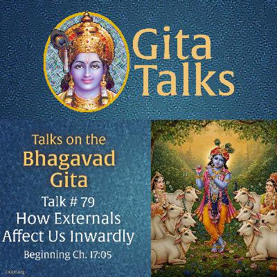 Gita Talk 79–How Externals Affect Us Internally