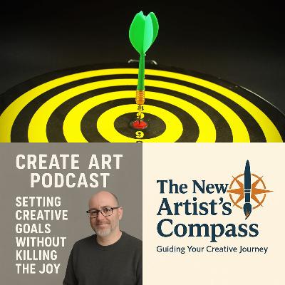 Setting Creative Goals Without Killing The Joy