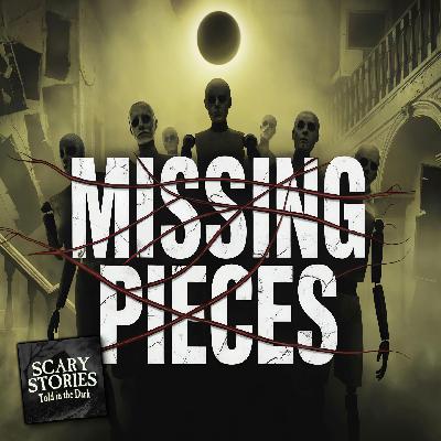 S17E16 - "Missing Pieces" – Scary Stories Told in the Dark