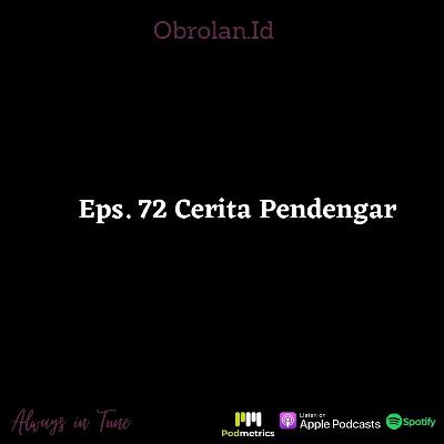 Eps. 72 Cerita Pendengar #1