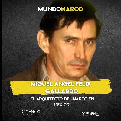 Temporada 2: Episodio #2Miguel Ángel Félix Gallardo: El arquitecto del narco en México