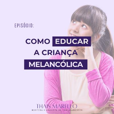 Entenda a Criança Melancólica.