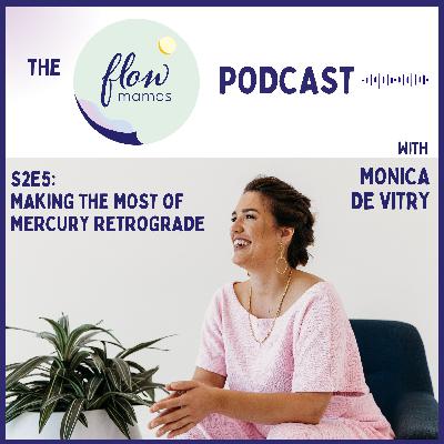 S2E5: Making the Most of Mercury Retrograde S2E5: Making the Most of Mercury Retrograde