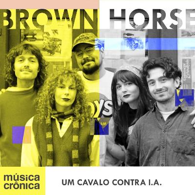 EP#197: Brown Horse | Um cavalo contra a IA