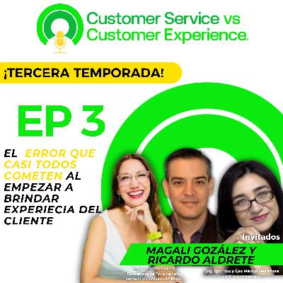 T3 | EP3 | EL ERROR QUE CASI TODOS COMETEN AL EMPEZAR A BRINDAR EXPERIENCIA AL CLIENTE