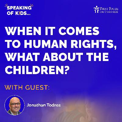 #6 - When It Comes to Human Rights, What About the Children? with Jonathan Todres