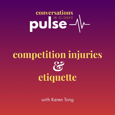 Pulse: Competition Injuries & Etiquette (with Karen Tong) Pulse: Competition Injuries & Etiquette (with Karen Tong)