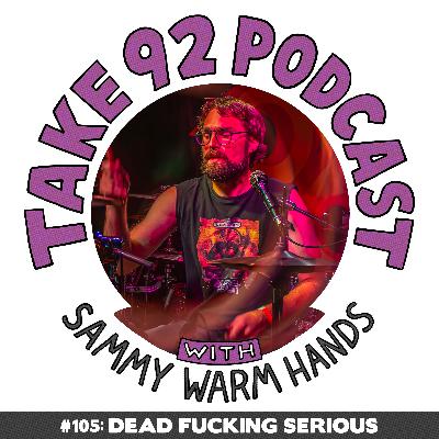 #105 LISTENING PARTY: DEAD FUCKING SERIOUS - LIVE: IN THE FLESH