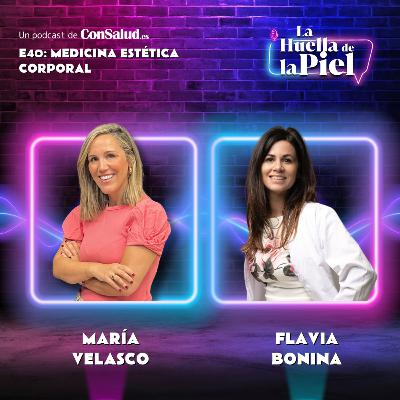T3. E40. Flavia Bonina: Medicina Estética corporal