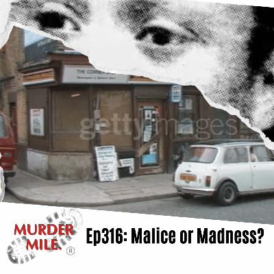 #316 - Malice or Madness? (Mirella Jacklin Beechook, Rotherhithe, SE16)